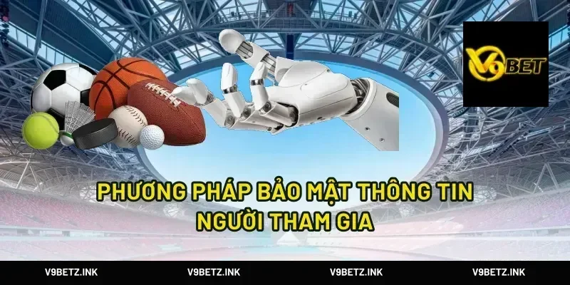 Phương pháp bảo mật thông tin người tham gia