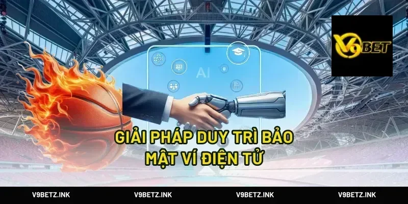 Giải pháp duy trì bảo mật ví điện tử