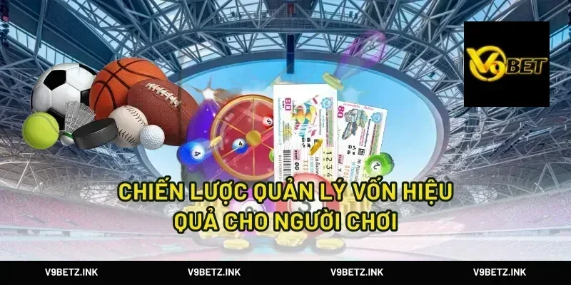 Chiến Lược Quản Lý Vốn Hiệu Quả Cho Người Chơi
