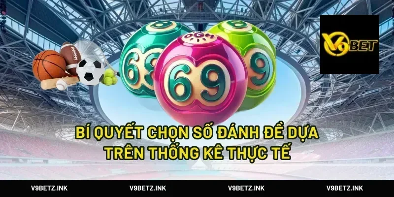 Bí Quyết Chọn Số Đánh Đề Dựa Trên Thống Kê Thực Tế