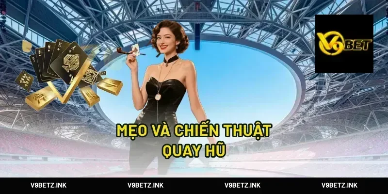 Mẹo và chiến thuật quay hũ
