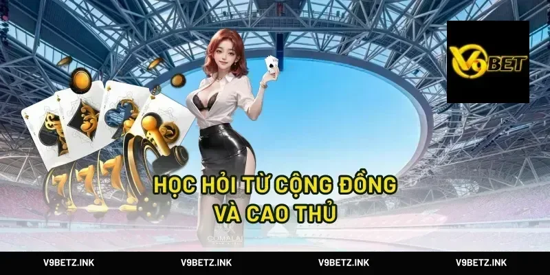 Học Hỏi Từ Cộng Đồng Và Cao Thủ