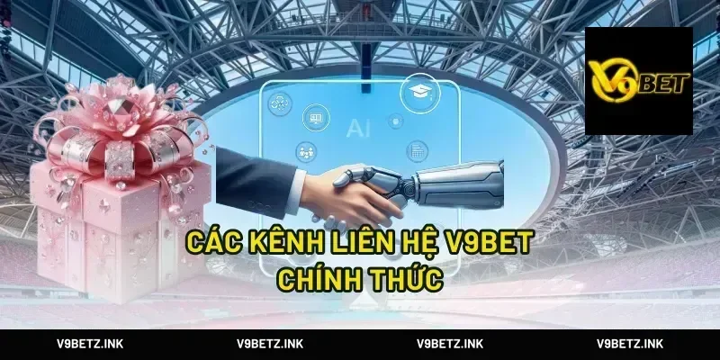 Các Kênh Liên Hệ V9Bet Chính Thức