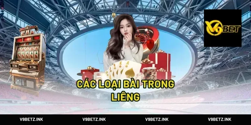 Các Loại Bài Trong Liêng