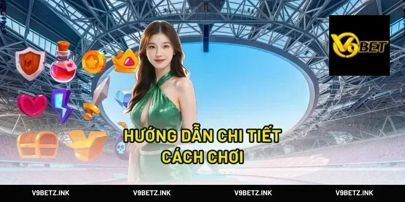 Hướng Dẫn Chi Tiết Cách Chơi