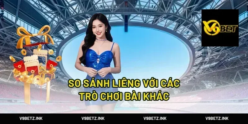 So Sánh Liêng Với Các Trò Chơi Bài Khác