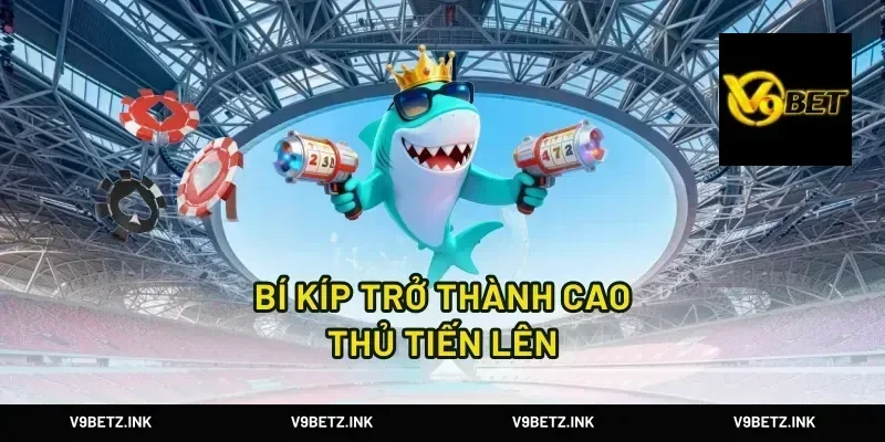 Bí Kíp Trở Thành Cao Thủ Tiến Lên