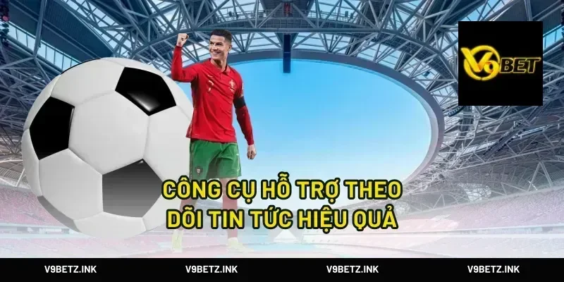 Công Cụ Hỗ Trợ Theo Dõi Tin Tức Hiệu Quả