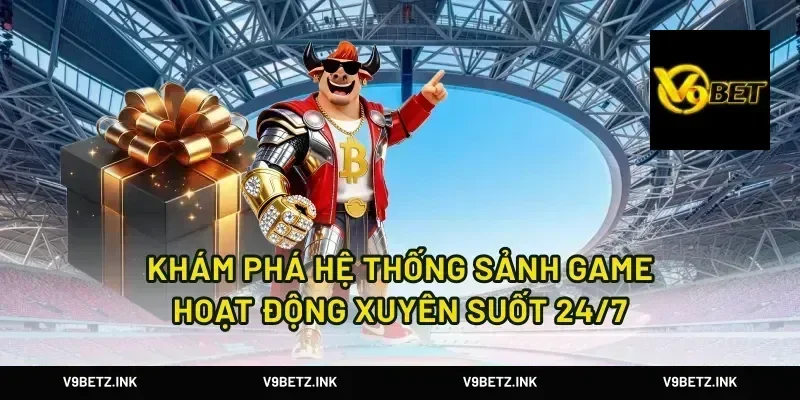 Khám phá hệ thống sảnh game hoạt động xuyên suốt 24/7