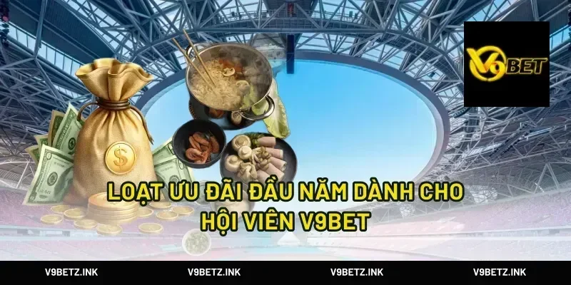 Loạt ưu đãi đầu năm dành cho hội viên V9BET