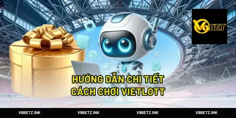 Hướng Dẫn Chi Tiết Cách Chơi Vietlott