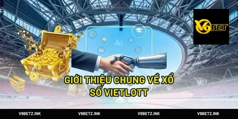 Giới Thiệu Chung Về Xổ Số Vietlott